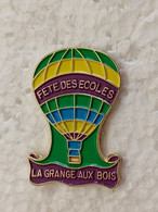 Pin's Montgolfières - Montgolfière La Fête Des Ecoles à LA GRANGE-AUX-BOIS - Pins Ville 57 MOSELLE METZ - Fesselballons