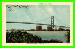 WINDSOR, ONTARIO -  AMBASSADOR BRIDGE - PUB. BY VALENTINE-BLACK CO LTD - BOND STREET SERIES - WR - - Windsor