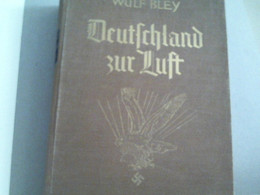 Deutschland Zur Luft.Unter Mitarbeit Führender Persönlichkeiten Der Deutschen Luftfahrt - Transport