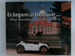 Es Begann In Hannover...: Kekse - Kommißbrote - Rechenmaschinen - Techniek