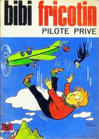 BIBI FRICOTIN  N° 87 - PILOTE PRIVE Par PIERRE LACROIX - Bibi Fricotin