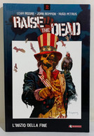 I107496 Moore / Reppion / Petrus - RAISE THE DEAD Vol. 1 - L'inizio Della Fine - Eerste Uitgaves