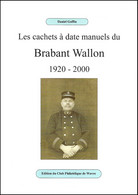 Les Cachets à Date Manuels Du Brabant Wallon / De Handmatige Datumstempels Van Waals-Brabant - 1920-2000 - Afstempelingen