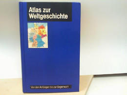 Atlas Zur Weltgeschichte - Von Den Anfängen Bis Zur Gegenwart - Atlas