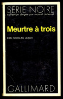 "MEURTRE A TROIS" - Par Douglas LEACH - Série Noire N° 1483 - Editions GALLIMARD - 1972. - Fleuve Noir