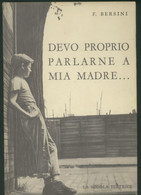 DEVO PROPRIO PARLARNE A MIA MADRE... -F. BERSINI -LA SCUOLA EDITRICE 1954 - Teenagers & Kids