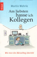 Am Liebsten Hasse Ich Kollegen: Wie Man Den Büroalltag überlebt - Psychologie