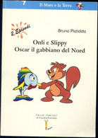 ONLI E SLIPPY OSCAR IL GABBIANO DEL NORD -PISTIDDA -PARTOUT 1998 - Niños Y Adolescentes