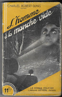 L HOMME A LA MANCHE VIDE  DE CHARLES ROBERT DUMAS - 1ERE EDITION 1941 LE ROMAN POLICIER ARTHEME FAYARD, VOIR LES SCANS - Arthème Fayard - Autres