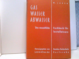 Gas Wasser Abwasser. Das Neuzeitliche Fachbuch Für Installateure. - Libros De Enseñanza