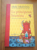 LA PRINCIPESSA ISTAMINA -ORSENNA -ILLUSTRAZIONI ADRIENNE BARMAN -SALANI 2012 - Enfants Et Adolescents