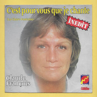 Disque Vinyle 45 Tours : CLAUDE FRANCOIS : C'est Pour Vous Que Je Chante..Scan B  : Voir 2 Scans - Edizioni Limitate