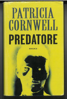 PREDATORE DI PATRICIA CORNWELL EDITORE MONDADORI STAMPA 2006 PAGINE 359 DIMENSIONI CM 24x15 COPERTINA RIGIDA CON SOVRACO - Classic