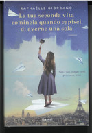 LA TUA SECONDA VITA COMINCIA QUANDO CAPISCI DI AVERNE UNA SOLA DI RAPHAELLE  GIORDANO  EDITORE GARZANTI STAMPA 2021 PAGI - Classici