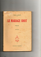 LE MARIAGE IDIOT  Pierre L Ermite 1949 - Griezelroman
