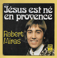 Disque Vinyle 45 Tours : ROBERT MIRAS :  JESUS EST NE EN PROVENCE..Scan A  : Voir 2 Scans - Canti Gospel E Religiosi