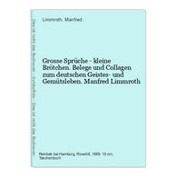 Grosse Sprüche - Kleine Brötchen. Belege Und Collagen Zum Deutschen Geistes- Und Gemütsleben. - Otros & Sin Clasificación