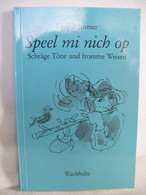 Speel Mi Nich Op. Schräge Töne Und Fromme Weisen. - Other & Unclassified