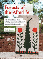 Forests Of The Afterlife Folk Art And Symbolism In Village Cemeteries Of Turkey - Antigua
