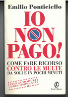 IO NON PAGO DI EMILIO PONTICIELLO EDITORE FAZI STAMPA 2007 PAGINE 368 DIMENSIONI CM 19x12 COPERTINA MORBIDA CONDIZIONI O - Society, Politics & Economy