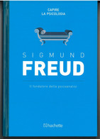 SIGMUND FREUD IL FONDATORE DELLA PSICOANALISI CAPITE LA PSICOLOGIA DI SIGMUND FREUD EDITORE HACHETTE STAMPA 2016 PAGINE - Medizin, Psychologie