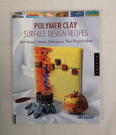 Polymer Clay Surface Design Recipes: 100 Mixed-Media Techniques Plus Project Ideas. - Andere & Zonder Classificatie