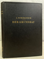 Der Grundbau : Ein Handbuch Für Studium Und Praxis. - Architecture