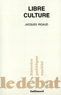 Libre Culture De Jacques Rigaud (Auteur) Histoire, Politique, Société - Sociologie