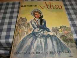 LIBRO DI OLGA VISENTINI" ALISA -EDIZIONI SEI 1957 - Clásicos