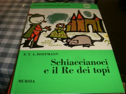 LIBRO SCHIACCIANOCI E IL RE DEI TOPI -MURSIA EDIZIONI -PRIMA EDIZIONE IN QUESTA COLLANA 1970 - Klassik