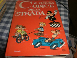 LIBRO IL PICCOLO CODICE DELLA STRADA -EDIZIONE MURSIA -COLLANA STRENNE -TERZA EDIZIONE 1966 - Classiques