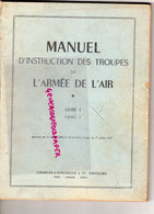 AVIATION - MANUEL INSTRUCTION TROUPES ARMEE DE L' AIR-LIVRE I -1951-AVION-EDUCATION ECOLE DU SOLDAT ARMEMENT - Avion