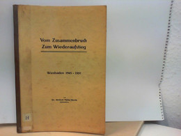 Vom Zusammenbruch Und Wiederaufstieg : Wiesbaden 1945 - 1951 - Hessen