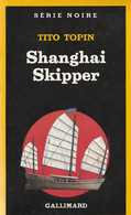 TITO TOPIN ( France ) - SHANGHAI SKIPPER - SERIE NOIRE Gallimard N° 2032 - 187 Pages - 1986 - Série Noire