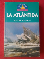 LIBRO LA ATLÁNTIDA CARLOS BARCELÓ ENIGMAS DE LA HISTORIA 1996, M. E. EDITORES VER FOTOS. - Sonstige & Ohne Zuordnung