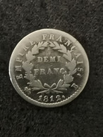 DEMI FRANC ARGENT 1812 B ROUEN NAPOLEON TETE LAUREE / 192 143 Ex / FRANCE SILVER - 1/2 Franc