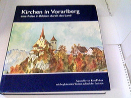 Kirchen In Vorarlberg Eine Reise In Bildern Durch Das Land - Autres & Non Classés