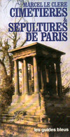 Cimetières Et Sépultures De Paris Par Marcel Le Clere (ISBN 2010049020) - Paris