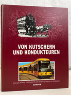 Von Kutschern Und Kondukteuren : Die Geschichte Der Straßenbahn Zu Dresden Von 1872 Bis 1997. - Transport