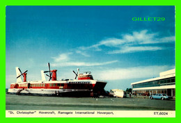 BATEAU, SHIP, AÉROGLISSEURS - " ST CHRISTOPHER " HOVERCRAFT, RAMSGATE INTERNATIONAL HOVERPORT - - Aéroglisseurs