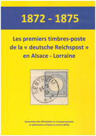 1872-1875, Les Premiers Timbres Poste De La Reichspost En Alsace-Lorraine, SPAL, 2022, Tirage Limité - Elsass Lothringen - Oorlog 1870