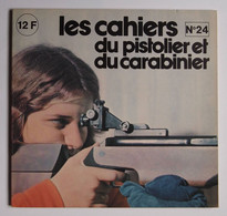 Les Cahiers Du Pistolier Et Du Carabinier Numéro 24 Mars 1978 - Armes