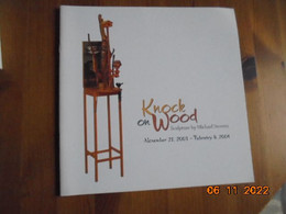 Knock On Wood : Sculpture By Michael Stevens, Crocker Art Museum November 21, 2003 - February 8, 2004 - Sonstige & Ohne Zuordnung