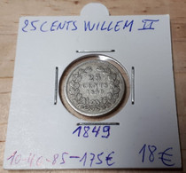 PAYS-BAS WILLEM II 25 CENTS 1849 COTES : 10€-40€-85€-175€ - 1840-1849 : Willem II