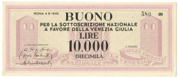 10000 LIRE BUONO SOTTOSCRIZIONE NAZIONALE VENEZIA GIULIA 04/11/1945 SUP- - Otros & Sin Clasificación