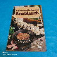 Anneliese Bochers - Kochen Und Heilen Mit Knoblauch - Manger & Boire