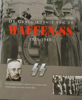 De Geschiedenis Van De Waffen-SS 1923-19456 -Het Geïllustreerde Verhaal Van De Gevreesde Elitetroepen Van Het Derde Rijk - Guerre 1939-45