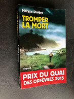 Edition Fayard  TROMPER LA MORT  Maryse RIVIERE  Prix Du Quai Des Orfèvres 2015 Tbe+ - Fayard