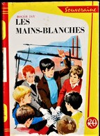 Roger Jay - Les Mains-Blanches - Bibliothèque Rouge Et Or Souveraine - N° 643 - ( 1957 ) . - Bibliothèque Rouge Et Or