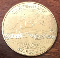 13 MARSEILLE LE CHÂTEAU D'IF MDP 2017 MÉDAILLE SOUVENIR MONNAIE DE PARIS JETON TOURISTIQUE MEDALS COINS TOKENS - 2017